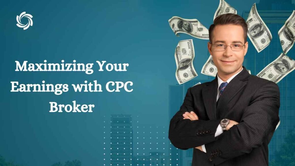 Maximizing Your Earnings with CPC Broker