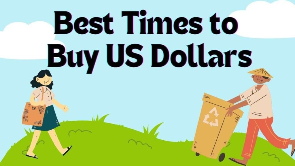 Best Times to Buy US Dollars