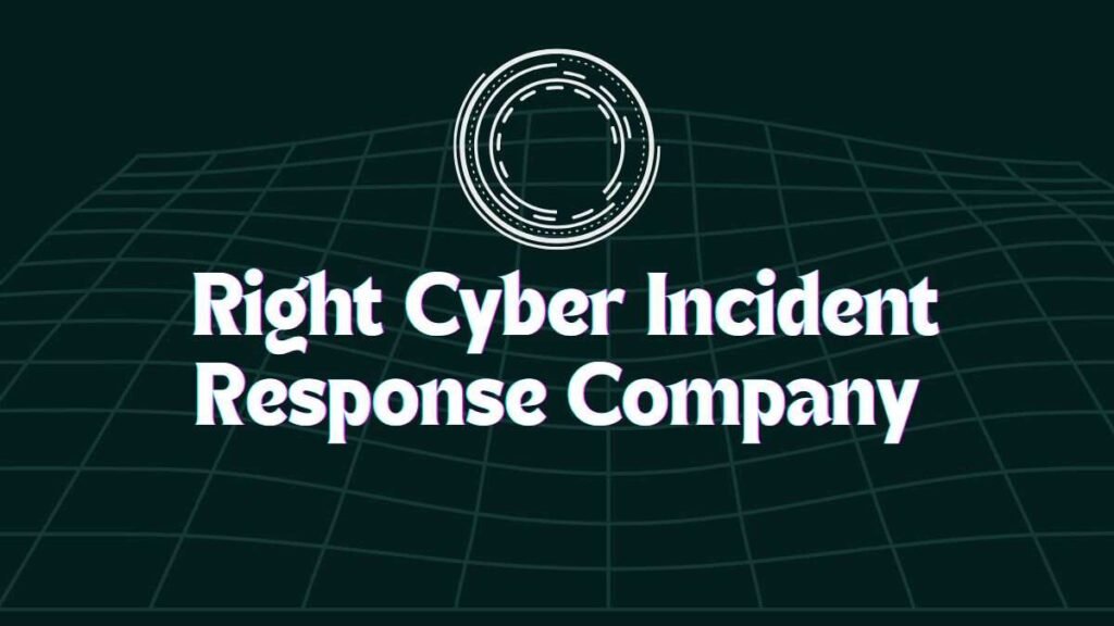  Right Cyber Incident Response Company