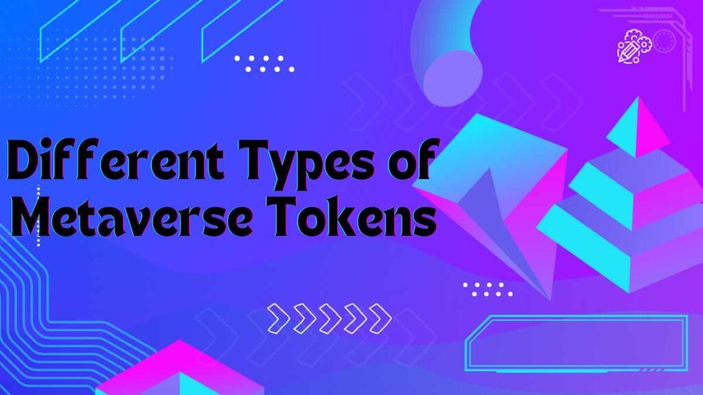 Different Types of Metaverse Tokens