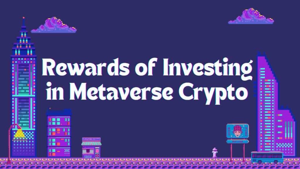  Rewards of Investing in Metaverse Crypto