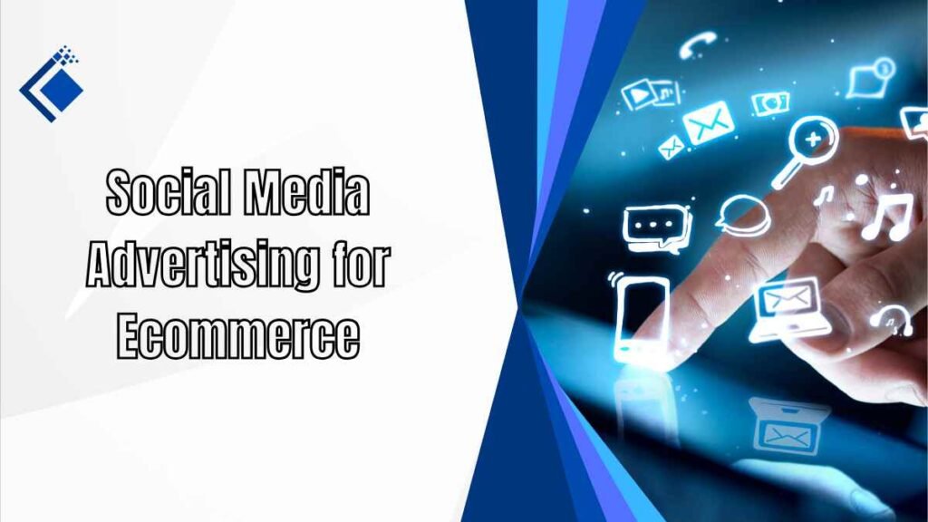 Social Media Advertising for Ecommerce